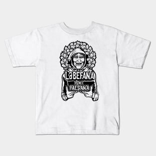 La Befana is my Paesana Kids T-Shirt